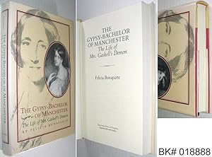 The Gypsy-Bachelor of Manchester: The Life of Mrs. Gaskell's Demon