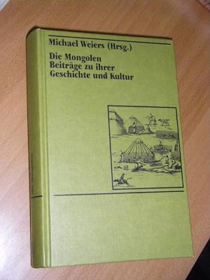 Seller image for Die Mongolen. Beitrge zu ihrer Geschichte und Kultur for sale by Versandantiquariat Rainer Kocherscheidt