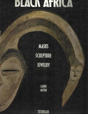 Seller image for BLACK AFRICA: Masks, Sculpture, Jewelry. More Than 170 Color Illustrations. for sale by Chris Fessler, Bookseller