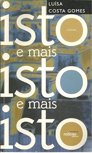 ISTO E MAIS ISTO E MAIS ISTO (Crónicas 1998-1999)