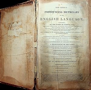 Seller image for A New Critical Pronouncing Dictionary of the English Language. Containing all the words in general use . . . [etc.]; Principles of English Pronunciation . . . [etc.] for sale by Avenue Victor Hugo Books