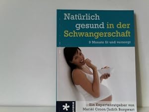 Bild des Verkufers fr Natrlich gesund in der Schwangerschaft: 9 Monate fit und versorgt zum Verkauf von ABC Versand e.K.