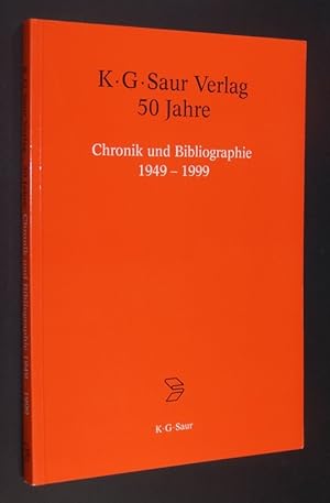 K.-G.-Saur-Verlag - 50 Jahre. Chronik und Bibliographie 1949 - 1999. Herausgegeben von Klaus G. S...