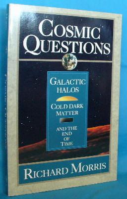 Seller image for Cosmic Questions: Galactic Halos, Cold Dark Matter and the End of Time for sale by Alhambra Books