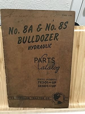 Seller image for No. 8A & No. 8S Bulldozer Hydraulic Parts Catalog Serial Numbers 7E501-Up, 3E501-Up (Form 11192) for sale by TribalBooks