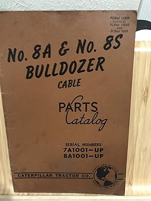 Seller image for No. 8A & No. 8S Bulldozer Cable Parts Catalog Serial Numbers 7A1001-Up, 8A1001-Up (Form 11839 replaces form 10686 and form 9899] for sale by TribalBooks