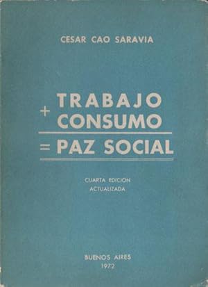 Trabajo + Consumo = Paz Social