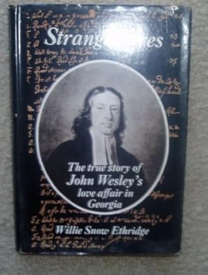 Strange Fires: The True Story of John Wesley's Love Affair in Georgia