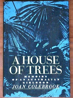 Seller image for A House of Trees. Memoirs of an Australian Girlhood for sale by Canford Book Corral