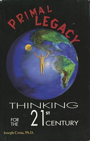 Seller image for Primal Legacy: Thinking for the 21st Century for sale by Kenneth A. Himber