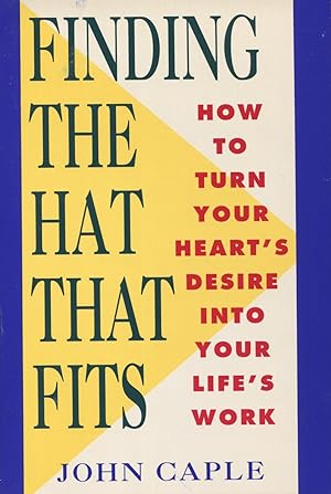 Immagine del venditore per Finding the Hat That Fits: How to Turn Your Heart's Desire into Your Life's Work venduto da Kenneth A. Himber