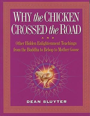 Seller image for Why the Chicken Crossed the Road: & Other Hidden Enlightenment Teachings from the Buddha to Bebop to Mother Goose for sale by Kenneth A. Himber