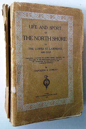 Image du vendeur pour LIFE AND SPORT ON THE LOWER ST. LAWRENCE AND GULF. Containing Chapters on Salmon Fishing, Trapping, the Folk-Lore of the Montagnais Indians, and Tales of Adventures on the Fringe of the Labrador Peninsula mis en vente par Claudine Bouvier