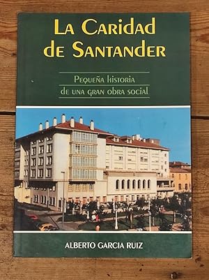 Seller image for La Caridad de Santander. Pequea Historia de una Gran Obra Social. for sale by Carmen Alonso Libros