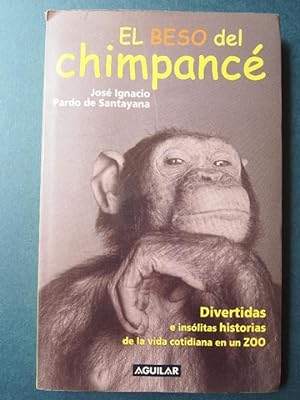 Immagine del venditore per EL BESO DEL CHIMPANC. Divertidas e inslitas historias de la vida cotidiana de un zoo. venduto da Carmen Alonso Libros