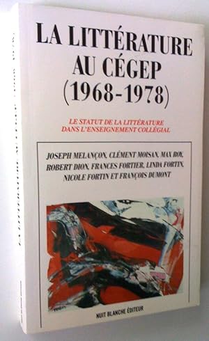 Image du vendeur pour La littrature au cgep (1968-1978). Le statut de la littrature dans l'enseignement collgial mis en vente par Claudine Bouvier