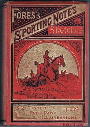 Fores's Sporting Notes & Sketches: A Quarterly Magazine Descriptive Of British, Indian, Colonial,...