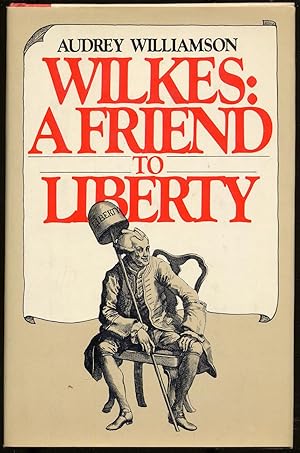 Seller image for Wilkes: A Friend to Liberty for sale by Between the Covers-Rare Books, Inc. ABAA