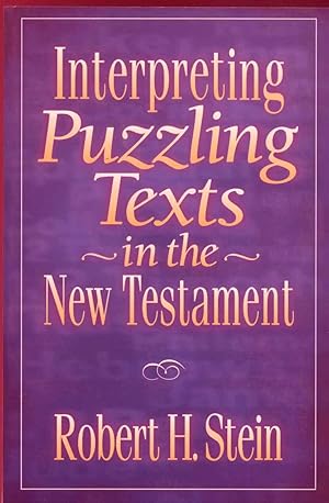 Interpreting Puzzling Texts in the New Testament