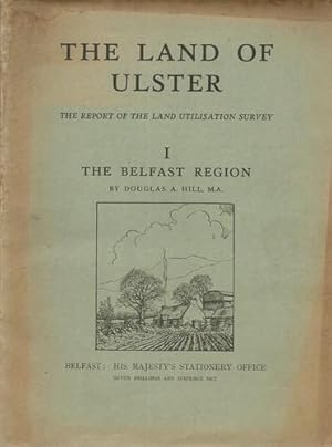 Seller image for The Land of Ulster The Report of the Land Utilisation Survey 1 The Belfast Region. for sale by Saintfield Antiques & Fine Books