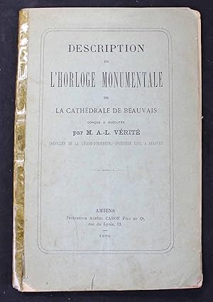 Description de l'horloge monumentale de la cathédrale de Beauvais conçue et exécutée par M. A-L V...