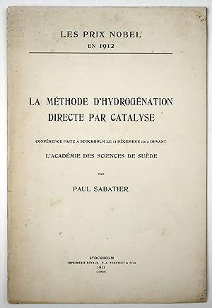 Les prix Nobel en 1912. La méthode d'hydrogénation directe par catalyse. Conférence faite à Stock...