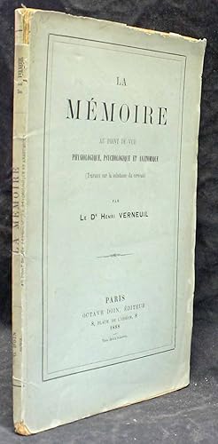 La mémoire, au point de vue physiologique et anatomique. (Travaux sur la substance du cerveau)