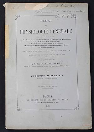 Seller image for Essai de physiologie gnrale comprenant des recherches: 1 Sur l'unit et la solidarit scientifiques de l'anatomie, de la physiologie, de la pathologie et de la thrapeutique; 2 Sur l'influence organognique de la fonction; 3 Sur l'origine et le mode de dveloppement de la partie fibreuse du systme musculaire; prcdes d'une introduction et d'une lettre adresse  M. le Dr. Claude Bernard. Troisime dition for sale by Hugues de Latude