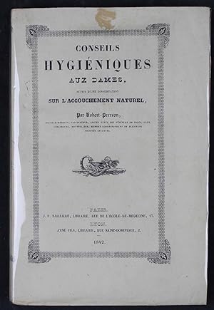 Conseils hygiéniques aux dames, suivis d'une dissertation sur l'accouchement naturel