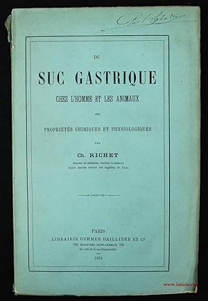 Bild des Verkufers fr Du suc gastrique chez l'homme et les animaux, ses proprits chimiques et physiologiques zum Verkauf von Hugues de Latude