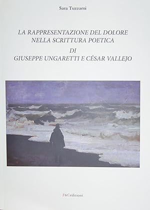 La rappresentazione del dolore nella scrittura poetica di Giuseppe Ungaretti e César Vallejo