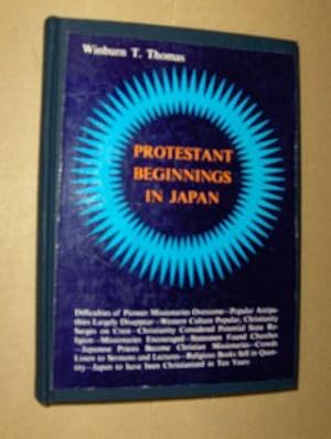 PROTESTANT BEGINNINGS in JAPAN. The First Three Decades 1859-1889.