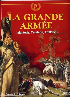 La Grande Armée - Infanterie - Cavalerie - Artillerie