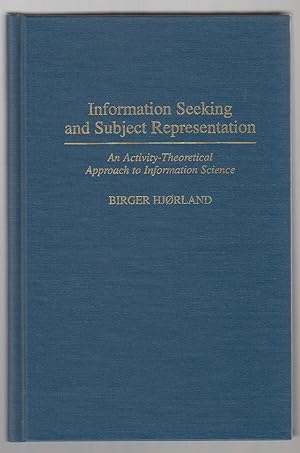 Information Seeking and Subject Representation: An Activity-Theoretical Approach to Information S...