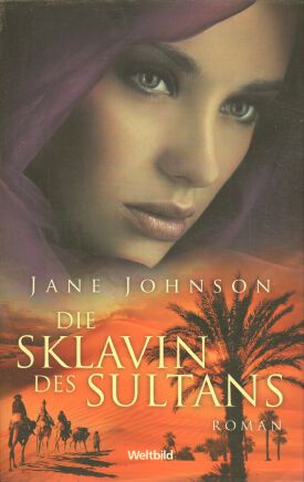 Seller image for Die Sklavin des Sultans : Roman. Jane Johnson. Aus dem Engl. von Pociao for sale by Bcher bei den 7 Bergen