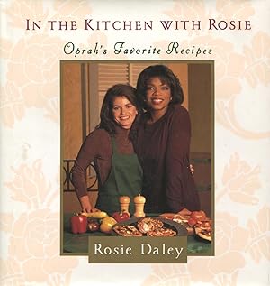 In the Kitchen With Rosie: Oprah's Favorite Recipes