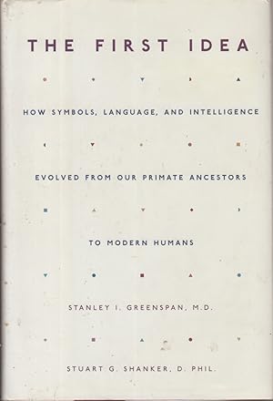 Seller image for The First Idea: How Symbols, Language, and Intelligence Evolved from Our Primate Ancestors to Modern Humans for sale by Jonathan Grobe Books