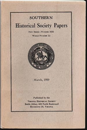 Southern Historical Society Papers New Series Number XIII, Whole Number LI, Proceedings of the Se...