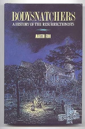 BODYSNATCHERS: A HISTORY OF THE RESURRECTIONISTS 1742-1832.