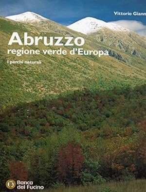 Seller image for Abruzzo, regione verde d'Europa. I parchi naturali. for sale by FIRENZELIBRI SRL