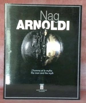 Seller image for Nag Arnoldi. L'homme et le mythe. The man and the myth. 14 octobre 1999 au 19 mars 2000. 14th october 1999 to 19 march 2000. for sale by Bouquinerie du Varis