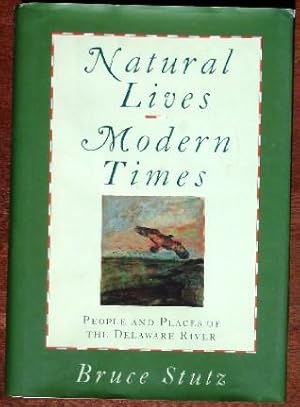 Natural Lives Modern Times: People and Places of the Delaware River