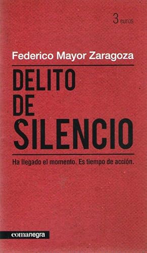 Seller image for DELITO DE SILENCIO - HA LLEGADO EL MOMENTO. ES TIEMPO DE ACCION for sale by Libreria Bibliomania