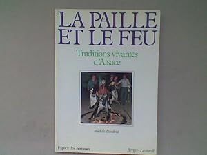 La paille et le feu. Traditions vivantes d'Alsace