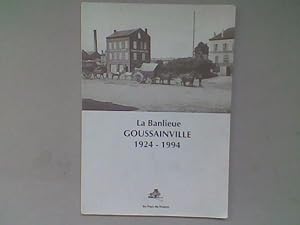 La Banlieue. Goussainville 1924-1994