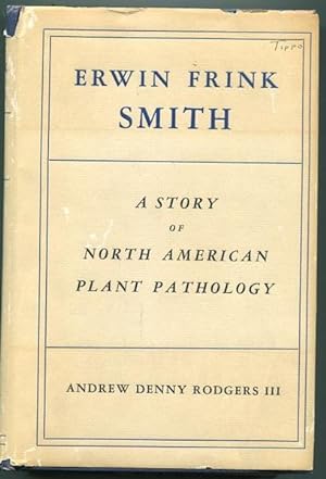Erwin Frink Smith; A Story of North American Plant Pathology