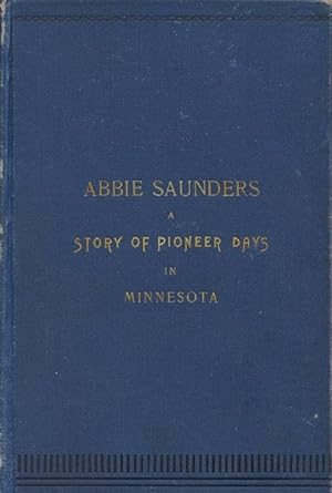Abbie Saunders: A Story of Pioneer Days In Minnesota