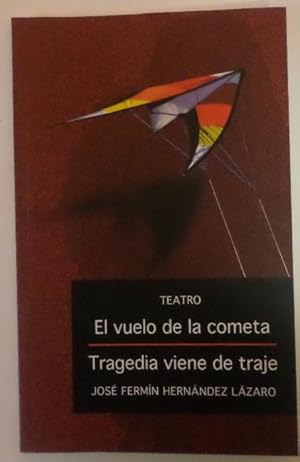 Imagen del vendedor de EL VUELO DE LA COMETA / TRAGEDIA VIENE DE TRAJE Autor nacido en Logroo, guionista de radio y televisin. a la venta por Librera Hijazo