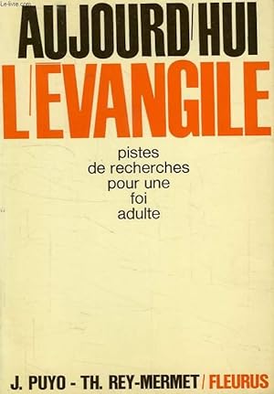 Seller image for AUJOURD'HUI L'EVANGILE, HUIT PISTES DE RECHERCHE POUR UNE FOI ADULTE for sale by Le-Livre