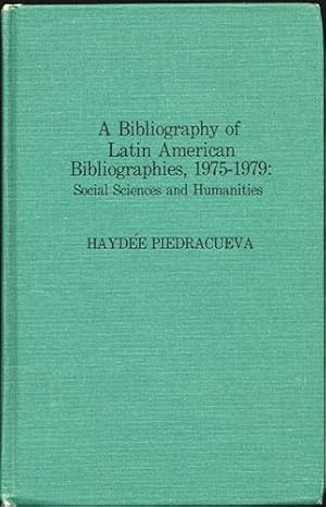 Bild des Verkufers fr A Bibliography of Latin American Bibliographies, 1975-1979: Social Sciences and Humanities zum Verkauf von Kaaterskill Books, ABAA/ILAB